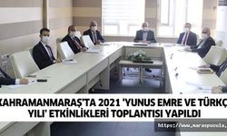 Kahramanmaraş’ta 2021 ‘Yunus Emre ve Türkçe Yılı’ Etkinlikleri Toplantısı Yapıldı