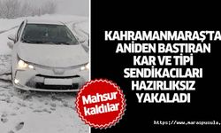 Kahramanmaraş’ta sendikacılar mahsur kaldı, ekipler kurtardı