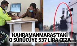 Kahramanmaraş’taki o sürücüye 537 lira ceza