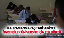 Kahramanmaraş’taki Suriyeli öğrenciler üniversite için ter döktü