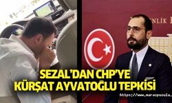 Sezal’dan CHP'ye Kürşat Ayvatoğlu tepkisi