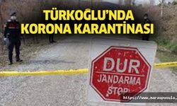 Türkoğlun’da korona karantinası