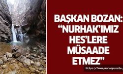 Başkan Bozan, ‘Nurhak’ımız HES’lere müsaade etmez’