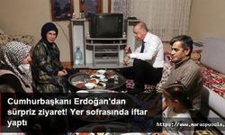 Cumhurbaşkanı Erdoğan'dan sürpriz ziyaret