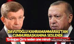 Davutoğlu Kahramanmaraş’tan Cumhurbaşkanına Seslendi, ‘Erdoğan Çin’e neden one minute diyemiyor?’