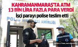 Kahramanmaraş'ta ATM 13 bin lira fazla para verdi