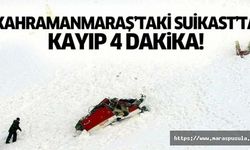 Kahramanmaraş’taki suikast’ta kayıp 4 dakika
