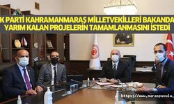 Ak Parti Kahramanmaraş Milletvekilleri Bakandan Yarım Kalan Projelerin Tamamlanmasını İstedi