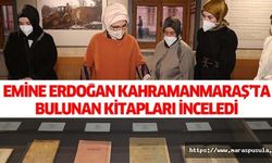 Emine Erdoğan Kahramanmaraş’ta bulunan kitapları inceledi