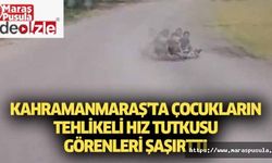 Kahramanmaraş'ta çocukların tehlikeli hız tutkusu görenleri şaşırttı
