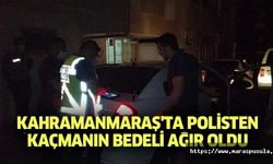 Kahramanmaraş'ta polisten kaçmanın bedeli ağır oldu