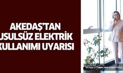 AKEDAŞ’tan usulsüz elektrik kullanımı uyarısı