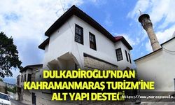Dulkadiroğlu’ndan Kahramanmaraş turizm’ine alt yapı desteği