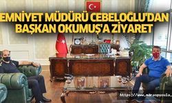 Emniyet Müdürü Cebeloğlu'dan Başkan Okumuş'a Ziyaret