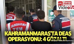 Kahramanmaraş’ta DEAŞ operasyonu, 4 gözaltı