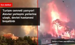 Manavgat'ta Alevler yerleşim yerlerine ulaştı, devlet hastanesi boşaltıldı
