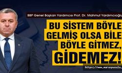 Yardımcıoğlu, ‘Bu Sistem Böyle Gelmiş Olsa Bile Böyle Gitmez, Gidemez’