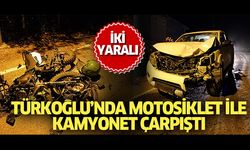 Türkoğlu’nda motosiklet ile kamyonet çarpıştı, 2 yaralı