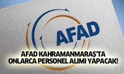 AFAD Kahramanmaraş’ta onlarca personel alımı yapacak!