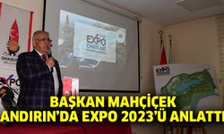 Başkan Mahçiçek, Andırın’da Expo 2023’ü Anlattı