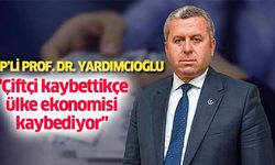 BBP’li Prof. Dr. Yardımcıoğlu, ‘Çiftçi kaybettikçe ülke ekonomisi kaybediyor’