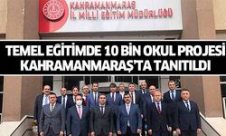 Temel Eğitimde 10 Bin Okul Projesi Kahramanmaraş’ta Tanıtıldı