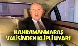 Kahramanmaraş valisinden klipli uyarı!