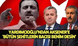 Yardımcıoğlu, ‘Şehit ailesine küfretmenin bedelini bu millet sizlere ödettirecektir’