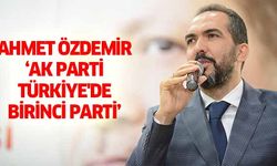 Ahmet Özdemir, ‘Ak parti Türkiye'de birinci parti’