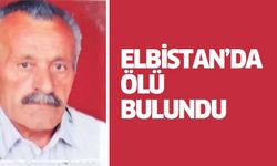 Elbistan’da ölü bulundu
