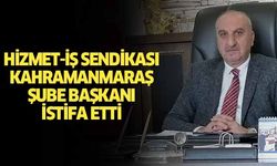 Hizmet-İş Sendikası Kahramanmaraş şube başkanı istifa etti