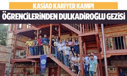 KASİAD kariyer kampı öğrencilerinden Dulkadiroğlu gezisi