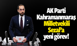 AK Parti Kahramanmaraş milletvekili Sezal'a yeni görev!