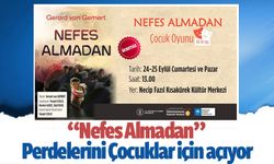 Kahramanmaraş'ta “Nefes Almadan” Perdelerini Çocuklar İçin Açacak