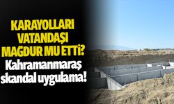 Kahramanmaraş'ta skandal uygulama!