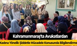 Kahramanmaraş'ta Avukatlar Kadına Yönelik Şiddetle Mücadele Konusunda Bilgilendirme Yaptı