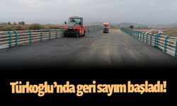 Türkoğlu’nun Yeni Köprüsünde geri sayım başladı!