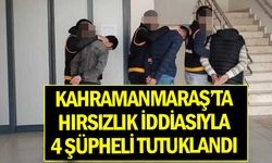 Kahramanmaraş'ta hırsızlık iddiasıyla 4 şüpheli tutuklandı