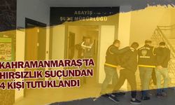 Kahramanmaraş’ta hırsızlık suçundan 4 kişi tutuklandı