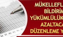 Mükelleflerin bildirim yükümlülüklerini azaltacak düzenleme yapıldı