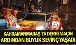 Kahramanmaraş'ta Galatasaray taraftarları derbi maçın ardından büyük sevinç yaşadı