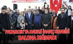 Pazarcık’ta Hayati İnanç sevgisi salona sığmadı