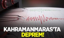 Kahramanmaraş'ta deprem!