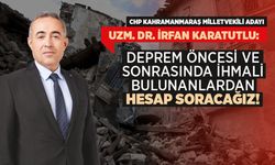 Karatutlu: Deprem öncesi ve sonrasında ihmali bulunanlardan hesap soracağız!