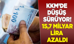 KKM’de düşüş sürüyor! 15,7 milyar lira azaldı