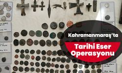 Kahramanmaraş’ta tarihi eser operasyonu 