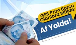 GSS Prim Borcu Olanlara Müjde: Af Yolda!