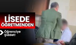 Lisede Öğretmenden Öğrenciye Şiddet!