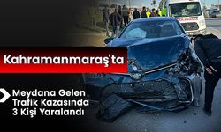Kahramanmaraş'ta Meydana Gelen Trafik Kazasında 3 Kişi Yaralandı