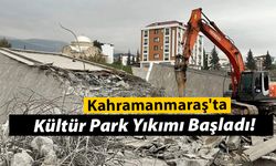 Kahramanmaraş'ta Kültür Park Yıkımı Başladı!